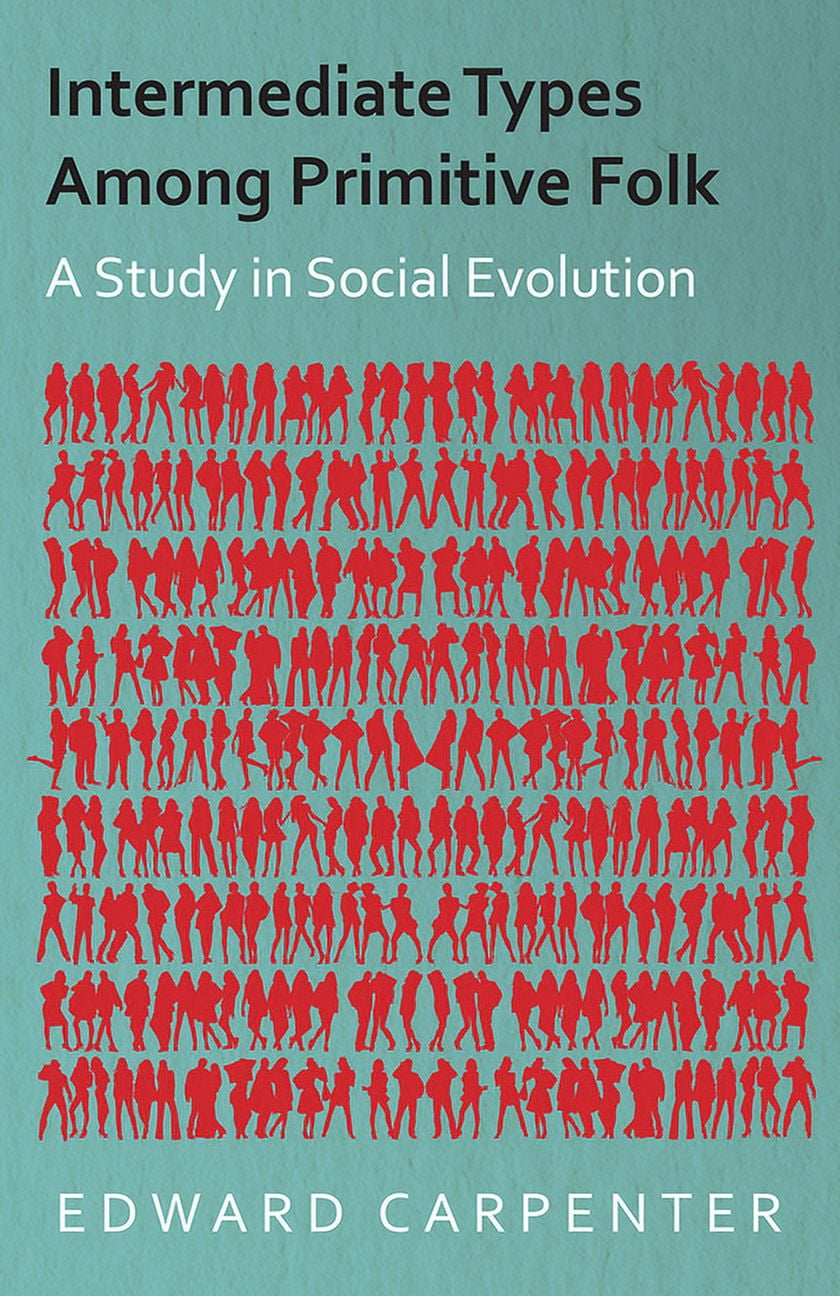 Intermediate Types Among Primitive Folk - A Study in Social Evolution ...