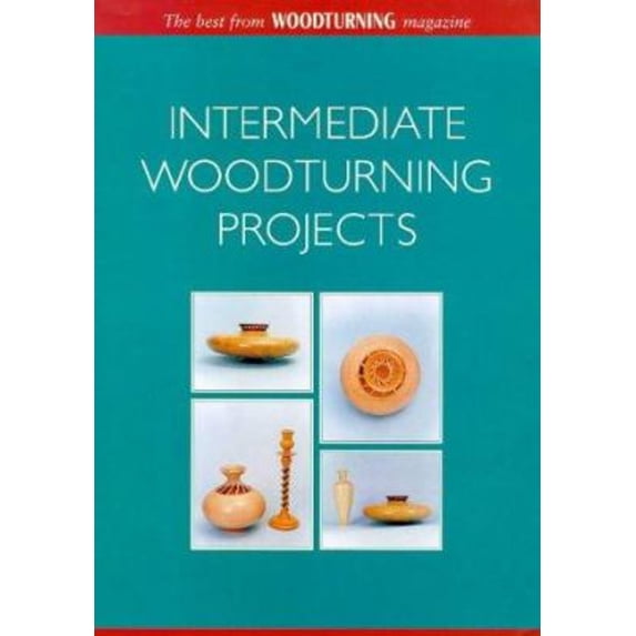 Pre-Owned Intermediate Woodturning Projects: The Best from Woodturning Magazine (Paperback) 1861080646 9781861080646