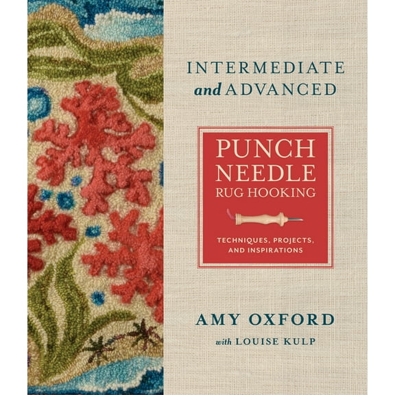 Intermediate & Advanced Punch Needle Rug Hooking: Techniques, Projects, and Inspirations, (Hardcover)