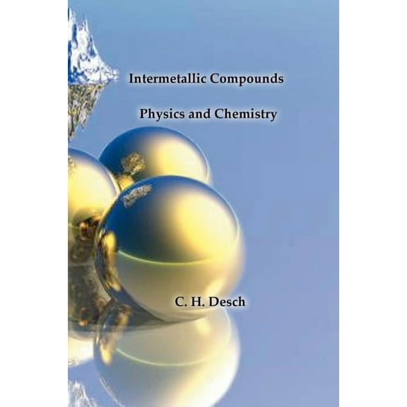 Intermetallic Compounds - Physics and Chemistry (Paperback)