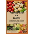 thumbnail image 1 of Intermittent Diet for Diabetes: Comprehensive Guide To Using Intermittent Fasting For Diabetes Management (Paperback), 1 of 1
