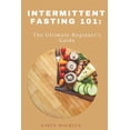 thumbnail image 1 of Intermittent Fasting 101: The Ultimate Beginner's Guide, (Paperback), 1 of 1