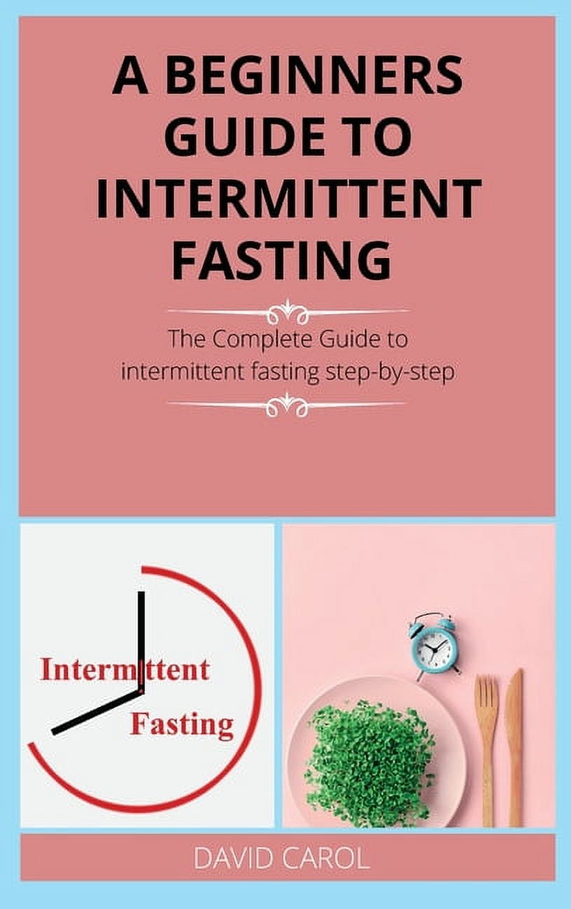 Intermittent Fasting A Beginners Guide To Intermittent Fasting The Intermittent Fasting A Beginners Guide To Intermittent Fasting The