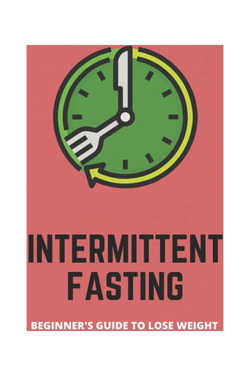 Intermittent Fasting Beginner S Guide To Lose Weight Intermittent Intermittent Fasting Beginner S Guide To Lose Weight Intermittent