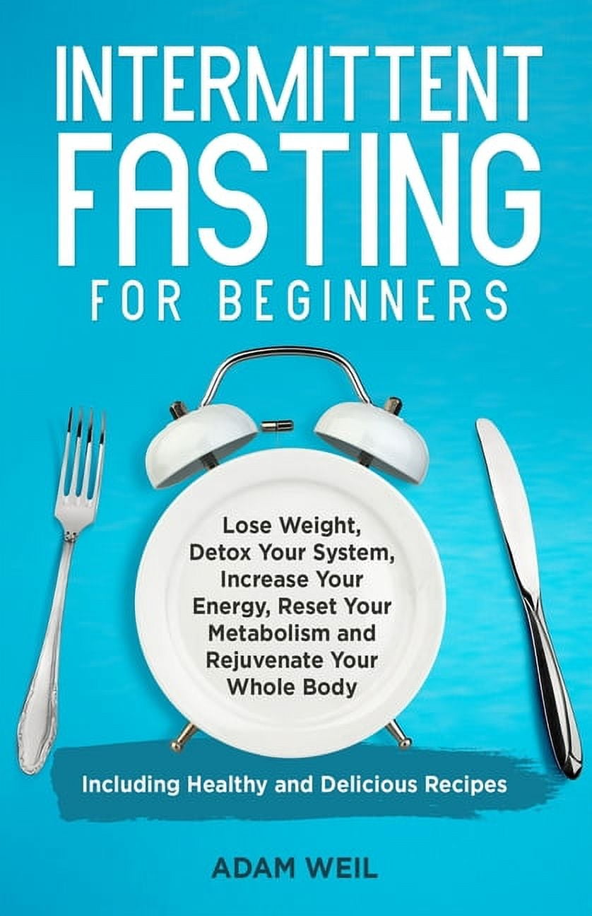 Intermittent Fasting for Beginners Lose Weight, Detox Your System