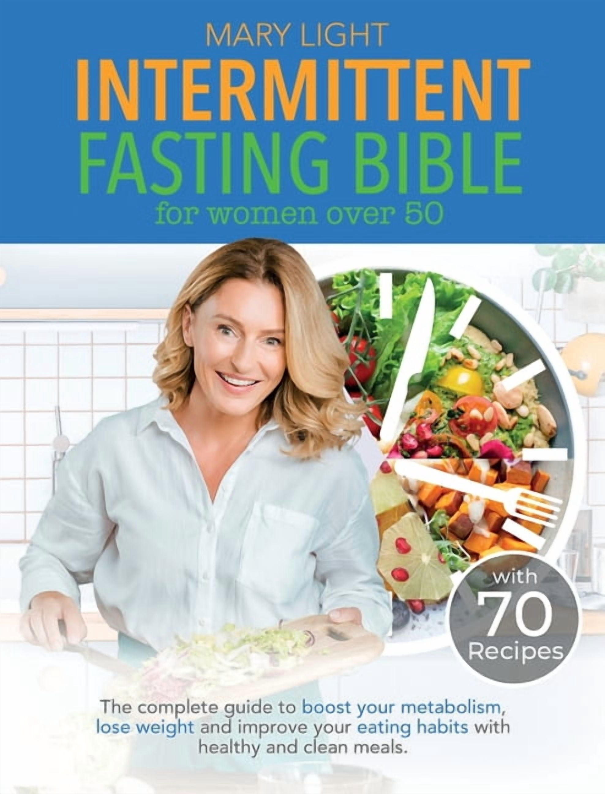 Intermittent Fasting Bible for Women over 50: The Complete Guide to ...