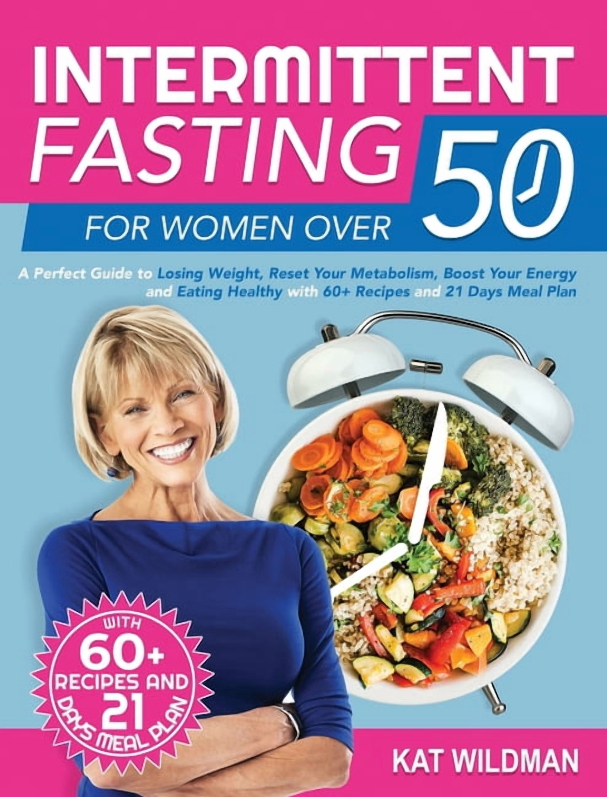 Intermittent Fasting Bible for Women over 50: A Perfect Guide to Losing ...