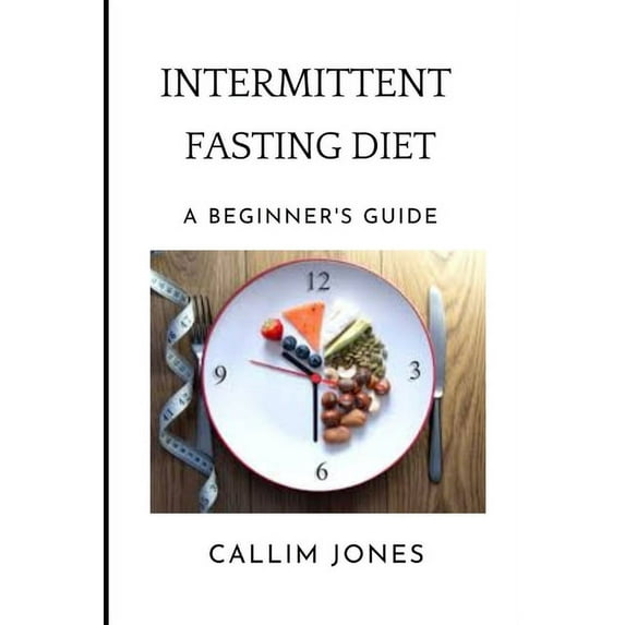 Intermittent Fasting Diet: A Beginner's Guide, (Paperback)