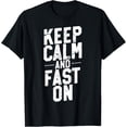 thumbnail image 1 of Intermittent Fasting Diet T-Shirt, Keep Calm Fast On T-Shirt, 1 of 4