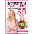 thumbnail image 1 of Intermittent Fasting Diet for Women Over 50: A Comprehensive Guide to Weight Loss and Changing Your Body and Lifestyle., 1 of 1