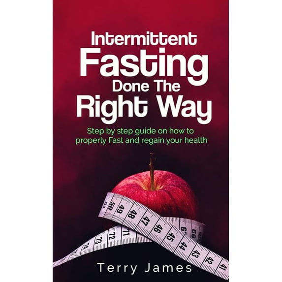 Intermittent Fasting Done the Right Way: Step by Step Guide on How to ...