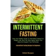 thumbnail image 1 of Intermittent Fasting: Easy And Healthy Guide To Intermittent Fasting For Weight Loss, Burn Fat, Slow Aging, Detox Your B, (Paperback), 1 of 1
