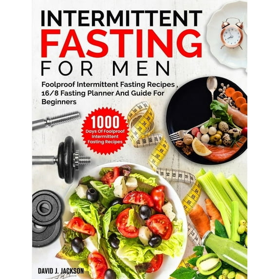 Intermittent Fasting For Men: 1000 Days Of Foolproof Intermittent Fasting Recipes, 16/8 Fasting Planner And Men's F, (Paperback)