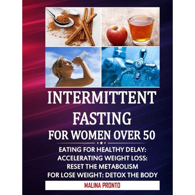Intermittent Fasting For Women Over 50 Eating For Healthy Delay