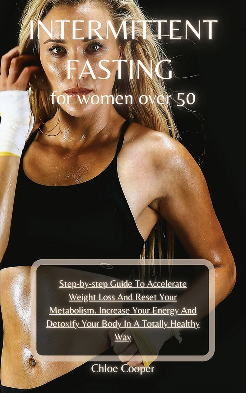 Intermittent Fasting For Women Over 50 : Step-by-step Guide To ...