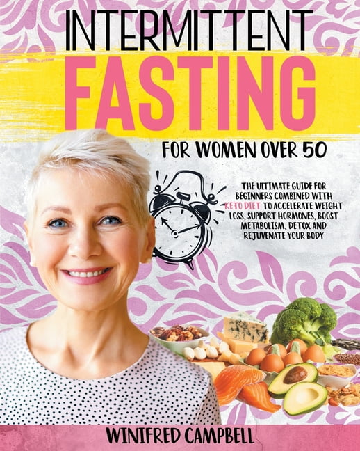 Intermittent Fasting For Women over 50: The Ultimate Guide for