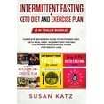 thumbnail image 1 of Intermittent Fasting + Keto Diet and Exercise Plan: (3 in 1 Value bundle) Complete Beginners Guide to Ketogenic Diet, Ke, (Paperback), 1 of 1