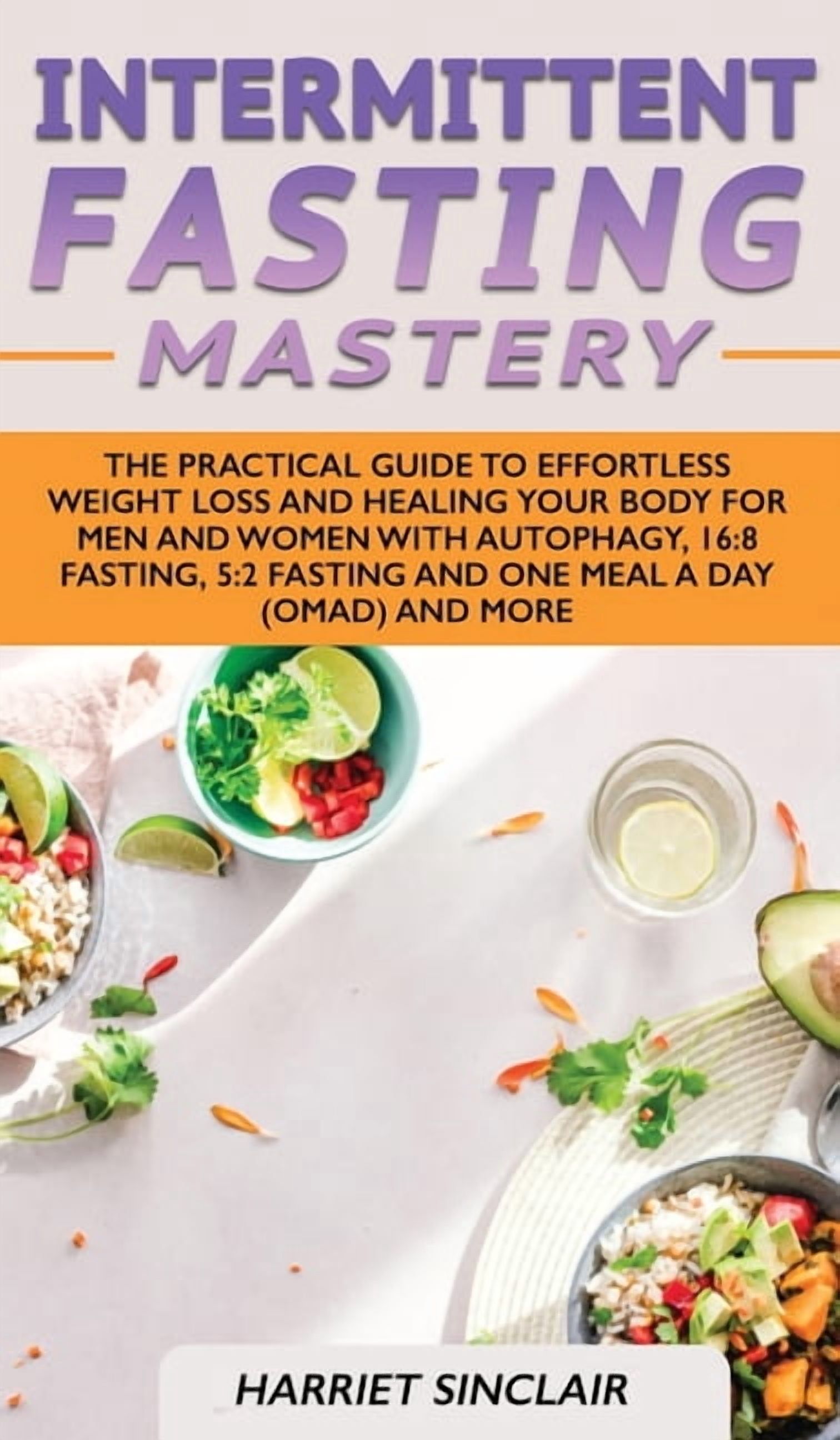 Intermittent Fasting Mastery: The Practical Guide to Effortless Weight ...