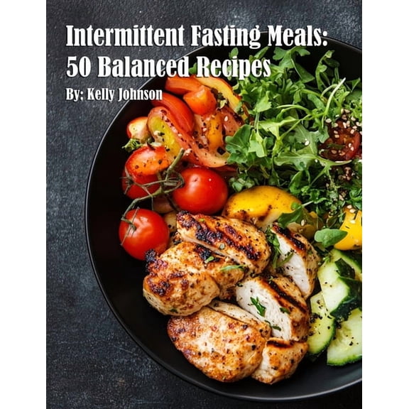 Intermittent Fasting Meals: 50 Balanced Recipes, (Paperback)
