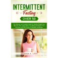 thumbnail image 1 of Intermittent Fasting Over 50: The Ultimate and Complete Guide for Healthy Weight Loss, Burn Fat, Slow Aging, Detox Your , (Hardcover), 1 of 1