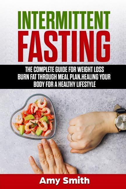 Intermittent Fasting: The Complete Guide for Weight Loss, Burn Fat ...