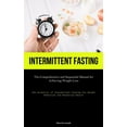 thumbnail image 1 of Intermittent Fasting: The Comprehensive and Sequential Manual for Achieving Weight Loss (The Potential of Intermittent F, (Paperback), 1 of 1