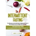 thumbnail image 1 of Intermittent Fasting: The Ultimate Low Carb Diet Plan for Beginners to Start a New Lifestyle and Lose Weight Fast and Ea, (Paperback), 1 of 1