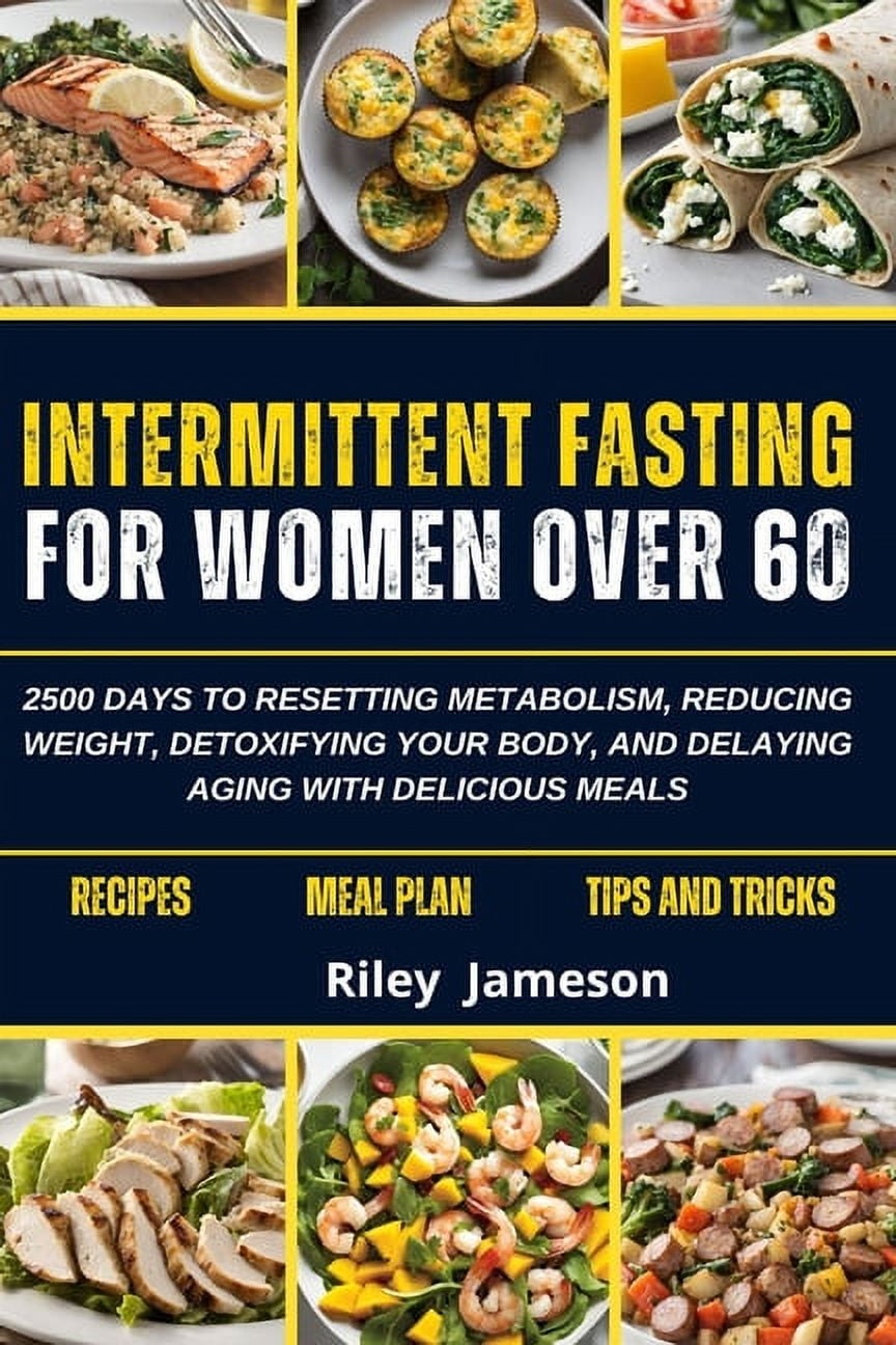 Intermittent Fasting for Women Over 60: 2500 Days to Resetting ...
