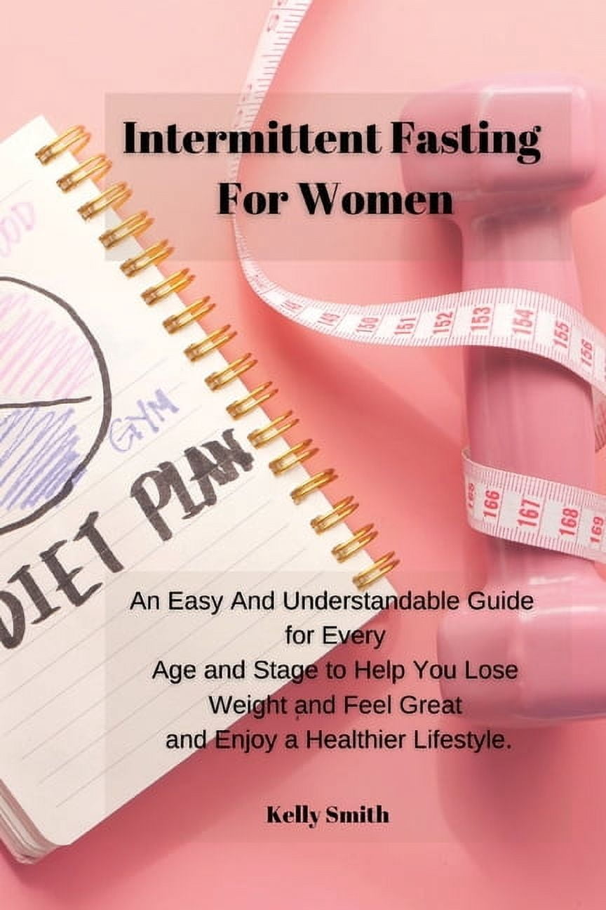 Intermittent Fasting for Women : An Easy And Understandable Guide for ...