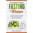 thumbnail image 1 of Intermittent Fasting for Women: The Ultimate Guide to Help Women Lose Weight, Eat Healthy, and Feel Better by Following, 1 of 1