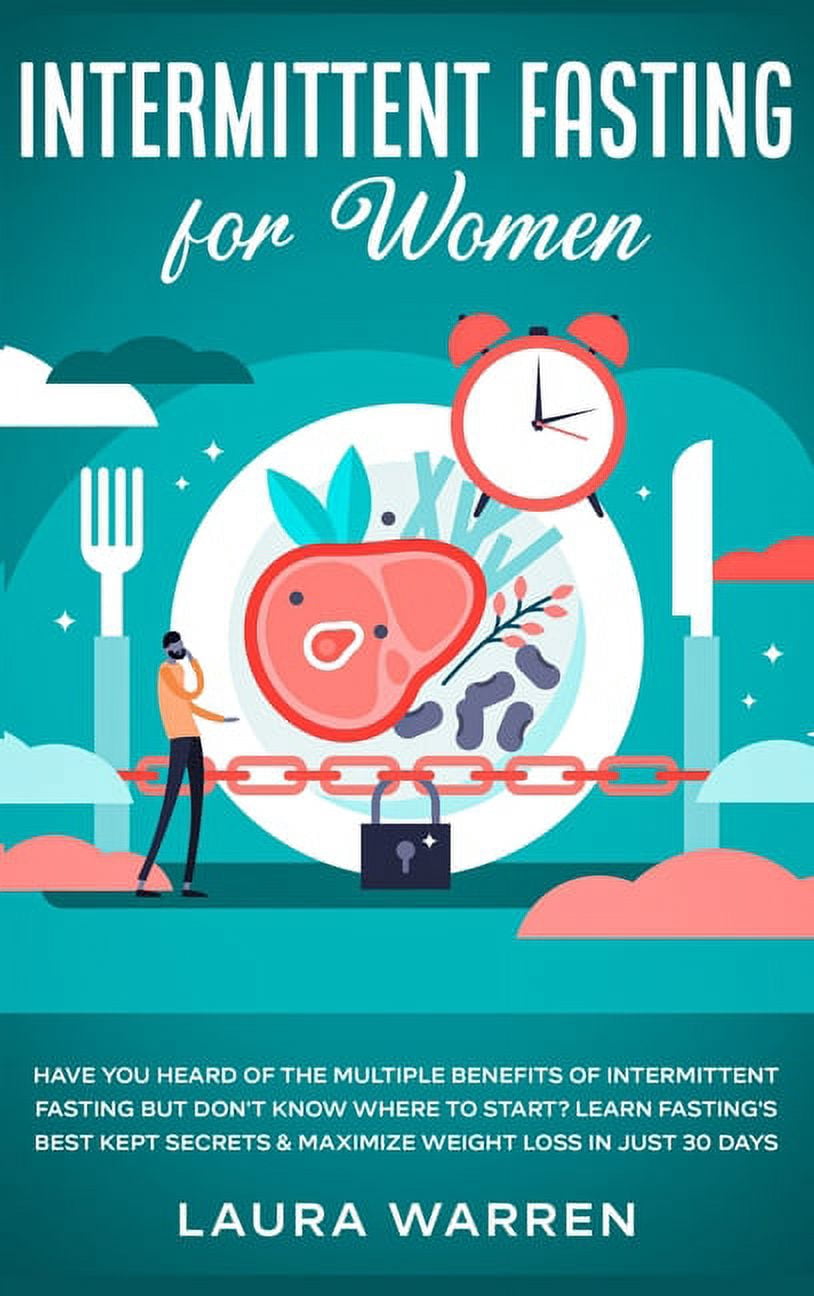 Intermittent Fasting for Women: Have You Heard of The Multiple Benefits of Intermittent Fasting but Don't Know Where to , (Hardcover)