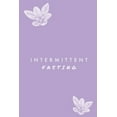 thumbnail image 1 of Intermittent Fasting: You Can Daily Track Your Food &amp; Water, Weight Loss Tracker, Plus Goals Log, Journal, Diary, (Paperback), 1 of 1