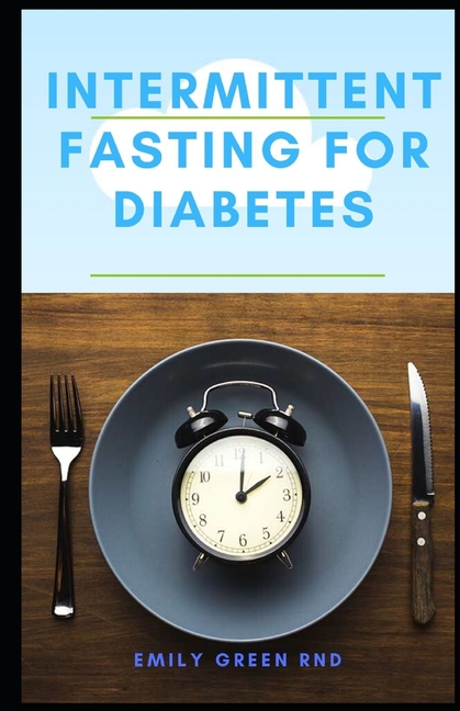 Intermittent Fasting For Diabetes Book Guide To Using Intermittent
