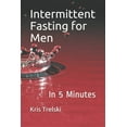 thumbnail image 1 of Intermittent Fasting for Men: In 5 Minutes (Paperback), 1 of 1