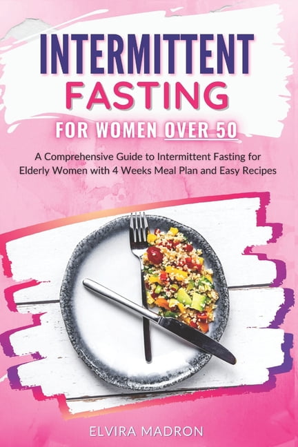 Intermittent Fasting for Women Over 50: A Comprehensive Guide to ...