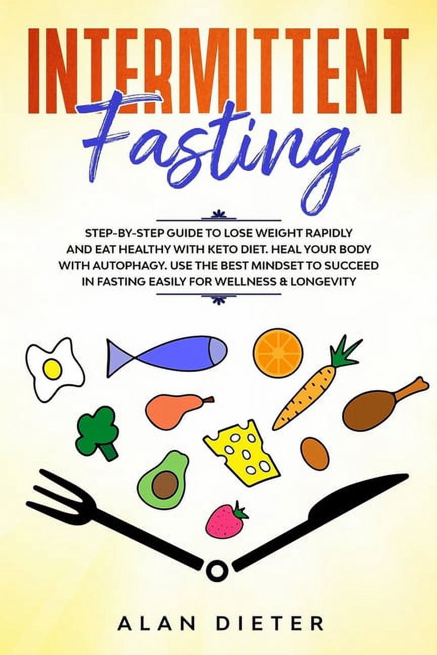 Intermittent fasting: Step-by-Step Guide to Lose Weight Rapidly and Eat ...
