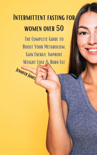 Intermittent fasting for women over 50: The Complete Guide to Boost ...