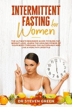 Intermittent fasting for women: The ultimate beginner guide to burn fat ...