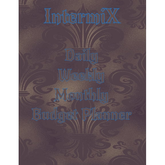 Intermix Daily Weekly Monthly Budget Planner: Authentic Knowledge (Paperback)