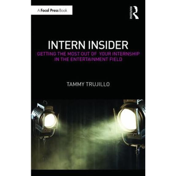 Pre-Owned Intern Insider: Getting the Most Out of Your Internship in the Entertainment Field (Paperback) 1138925470 9781138925472