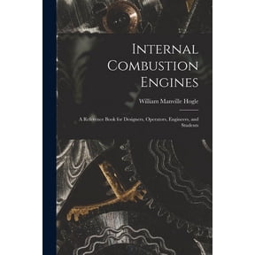 Internal Combustion Engines: a Reference Book for Designers, Operators, Engineers, and Students (Paperback)