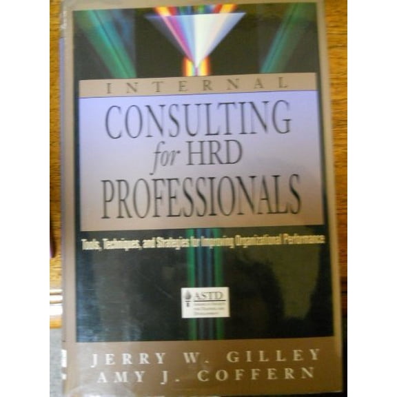Pre-Owned Internal Consulting for Hrd Professionals: Tools, Techniques, and Strategies for Improving Organizational Performance (Hardcover) 1556237588 9781556237584