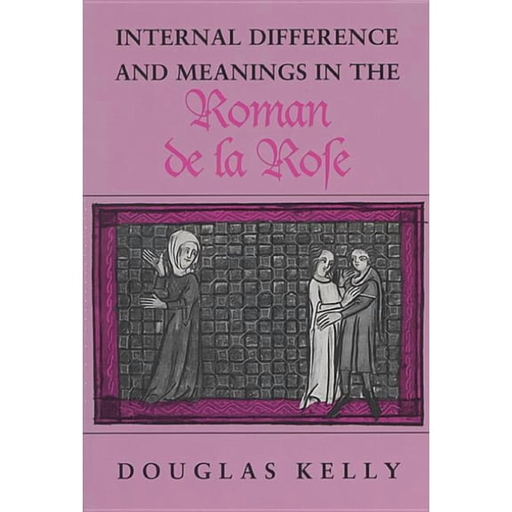 Internal Difference and Meanings in the Roman de la Rose, (Paperback)