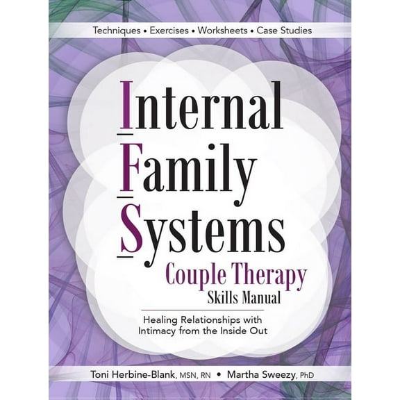 Internal Family Systems Couple Therapy Skills Manual: Healing Relationships with Intimacy from the Inside Out, (Paperback)