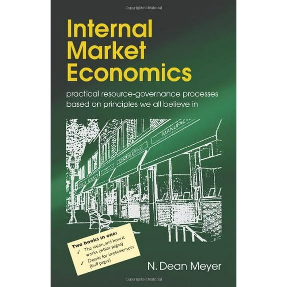 Pre-Owned Internal Market Economics: Practical Resource-Governance Processes Based on Principles We All Believe in (Hardcover) 1892606313 9781892606310