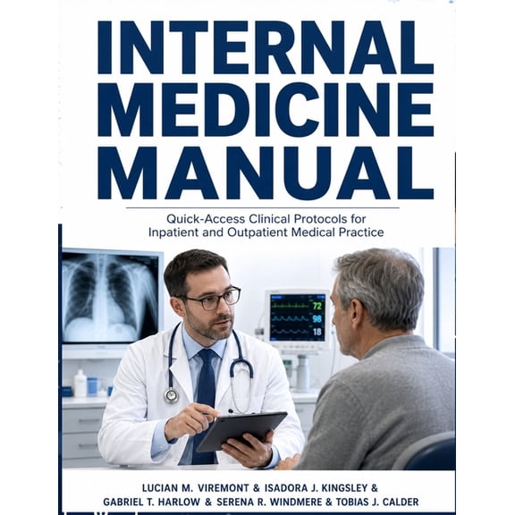Internal Medicine Manual: Quick-Access Clinical Protocols for Inpatient and Outpatient Medical Practice, (Paperback)
