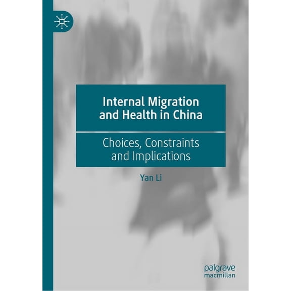 Internal Migration and Health in China: Choices, Constraints and Implications, (Hardcover)