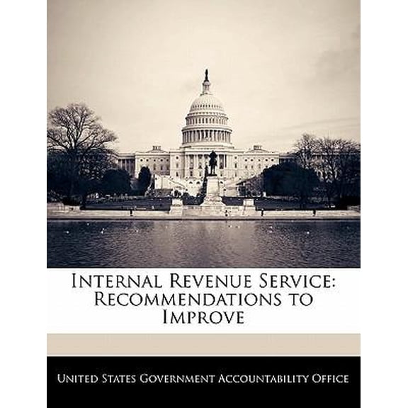 Internal Revenue Service: Recommendations to Improve Paperback