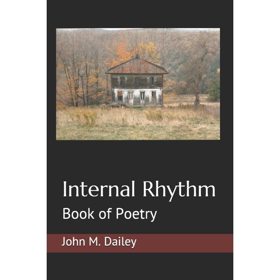 Internal Rhythm: Book of Poetry Paperback 1686806590 9781686806599 John M. Dailey