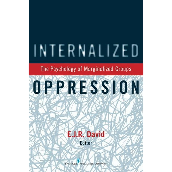 Internalized Oppression: The Psychology of Marginalized Groups, (Paperback)